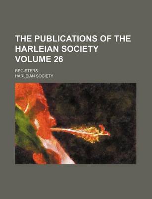 Book cover for The Publications of the Harleian Society Volume 26; Registers