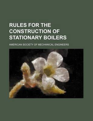 Book cover for Rules for the Construction of Stationary Boilers