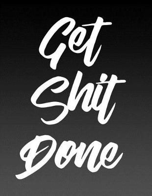 Book cover for Get Shit Done