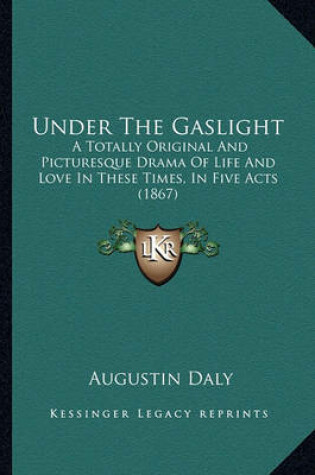 Cover of Under the Gaslight Under the Gaslight