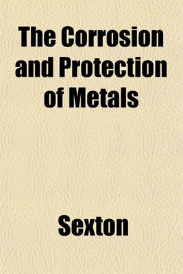 Book cover for The Corrosion and Protection of Metals