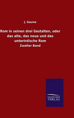 Book cover for Rom in seinen drei Gestalten, oder das alte, das neue und das unterirdische Rom