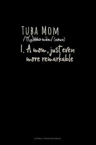 Cover of Tuba Mom (Noun) 1.A Mom, Just Even More Remarkable