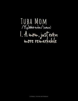 Book cover for Tuba Mom (Noun) 1.A Mom, Just Even More Remarkable