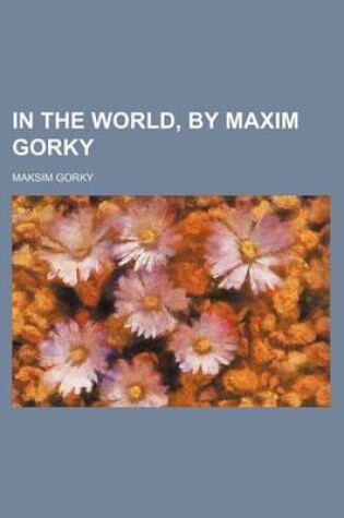 Cover of In the World, by Maxim Gorky