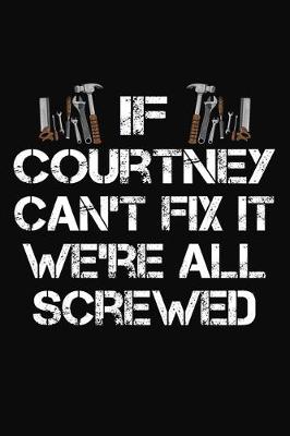 Book cover for If Courtney Can't Fix It We're All Screwed