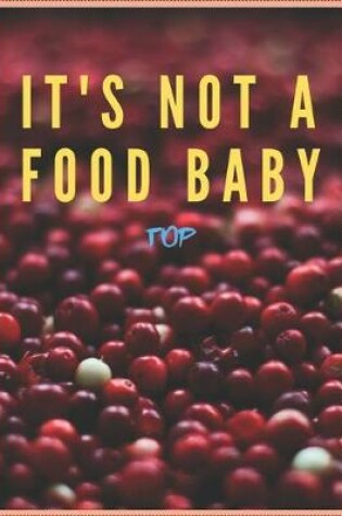 Cover of It's Not a Food Baby Top