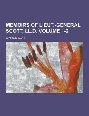 Book cover for Memoirs of Lieut.-General Scott, LL.D Volume 1-2