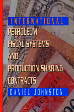 Cover of International Petroleum Fiscal Systems and Production Sharing Contracts