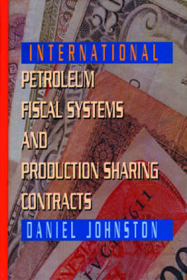 Book cover for International Petroleum Fiscal Systems and Production Sharing Contracts