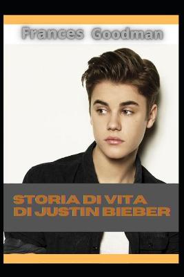 Book cover for Storia di vita di Justin Bieber