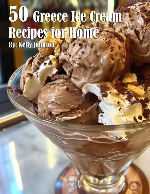 Book cover for 50 Greece Ice Cream Recipes for Home