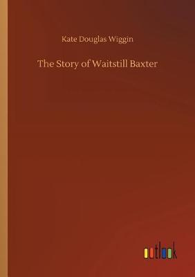 Book cover for The Story of Waitstill Baxter