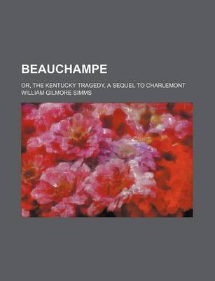 Book cover for Beauchampe; Or, the Kentucky Tragedy, a Sequel to Charlemont