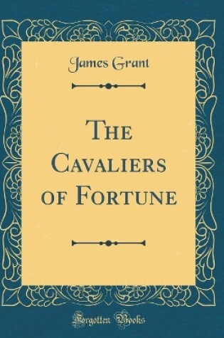 Cover of The Cavaliers of Fortune (Classic Reprint)