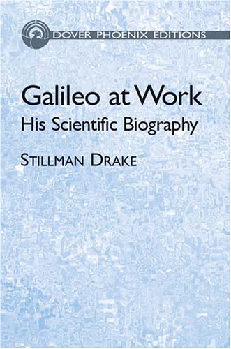 Book cover for Galileo at Work: His Scientific Bio