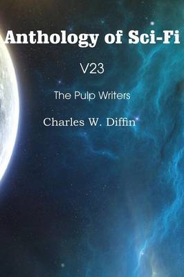 Book cover for Anthology of Sci-Fi V23, the Pulp Writers - Charles W. Diffin