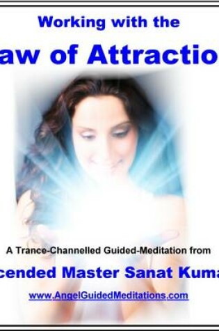 Cover of Working with the Law of Attraction - Guided Meditation - Ascended Master Sanat Kumara