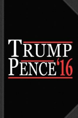 Cover of Donald Trump Mike Pence Journal Notebook