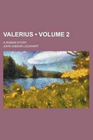 Cover of Valerius (Volume 2); A Roman Story