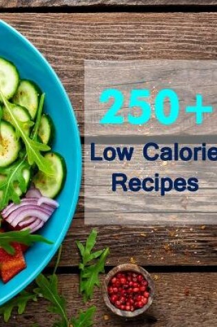 Cover of 250+ Low Calorie Recipe