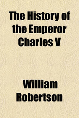 Book cover for The History of the Emperor Charles V