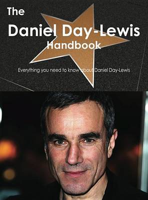 Book cover for The Daniel Day-Lewis Handbook - Everything You Need to Know about Daniel Day-Lewis