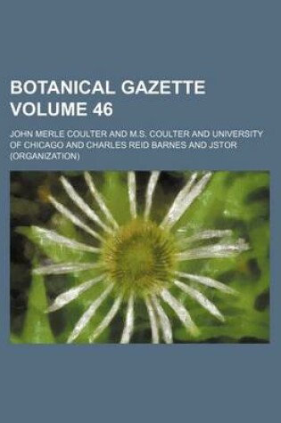 Cover of Botanical Gazette Volume 46