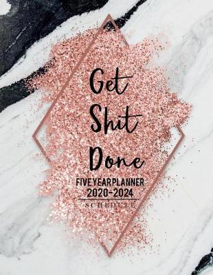 Book cover for Get Shit Done 2020-2024 Five Year Planner schedule
