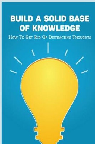 Cover of Build A Solid Base Of Knowledge