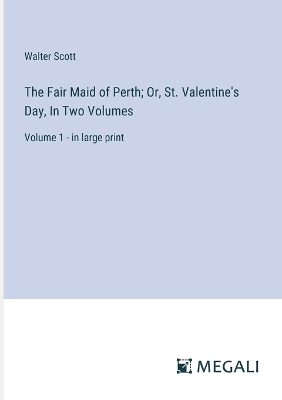Book cover for The Fair Maid of Perth; Or, St. Valentine's Day, In Two Volumes