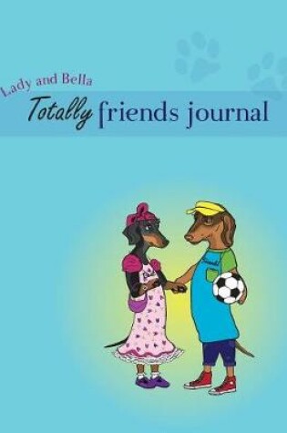 Cover of Lady and Bella Totally Friends Journal