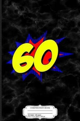 Cover of Superhero 60 Years Old Birthday Composition Notebook