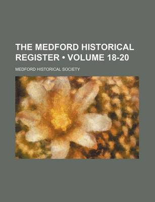 Book cover for The Medford Historical Register (Volume 18-20)