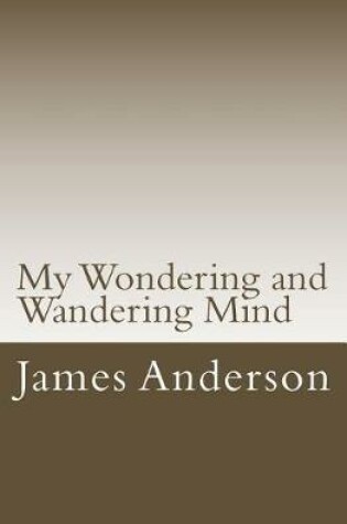 Cover of My Wondering and Wandering Mind