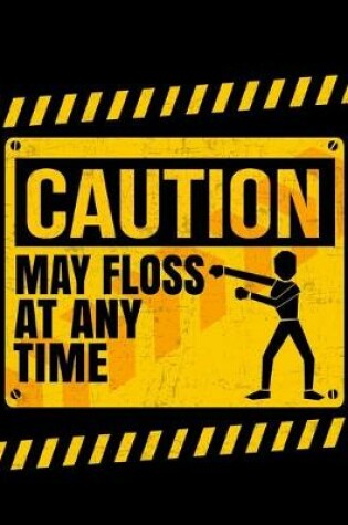 Cover of Caution May Floss At Any Time
