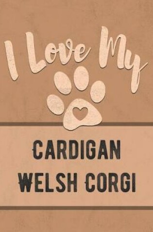 Cover of I Love My Cardigan Welsh Corgi