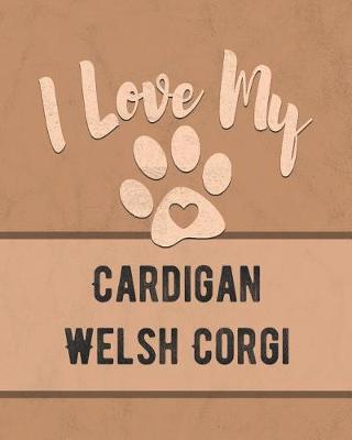 Book cover for I Love My Cardigan Welsh Corgi