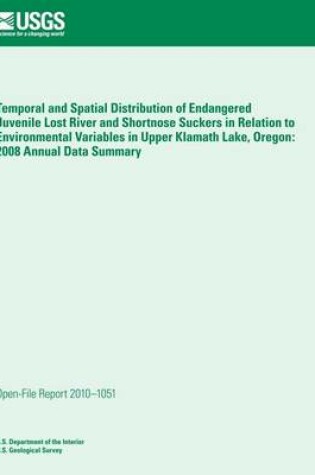 Cover of Temporal and Spatial Distribution of Endangered Juvenile Lost River and Shortnose Suckers in Relation to Environmental Variables in Upper Klamath Lake, Oregon