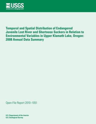 Book cover for Temporal and Spatial Distribution of Endangered Juvenile Lost River and Shortnose Suckers in Relation to Environmental Variables in Upper Klamath Lake, Oregon