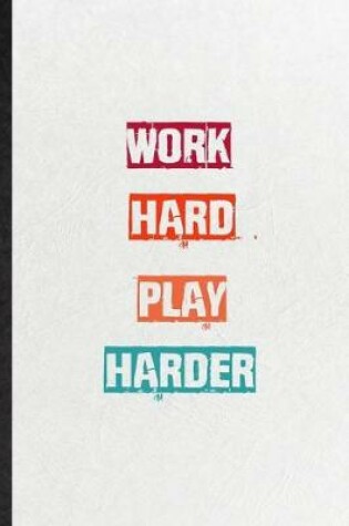 Cover of Work Hard Play Harder