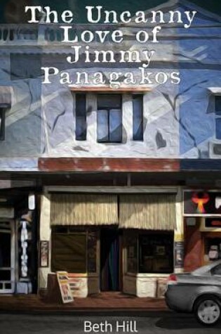 Cover of The Uncanny Love of Jimmy Panagakos