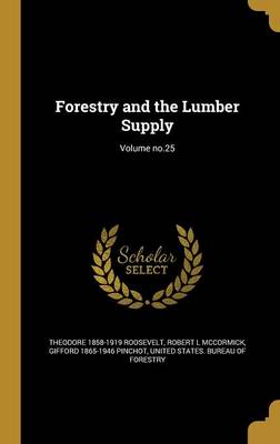 Book cover for Forestry and the Lumber Supply; Volume No.25