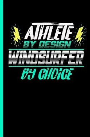 Cover of Athlete By Design Windsurfer By Choice