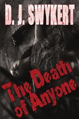 The Death of Anyone by D J Swykert
