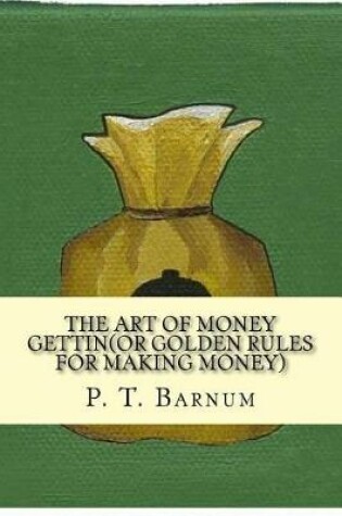 Cover of The Art of Money Gettin(or Golden Rules for Making Money)