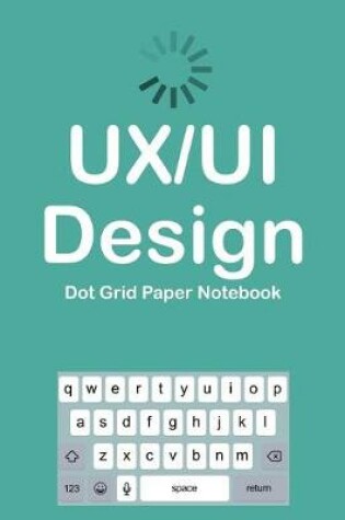 Cover of UX/UI Design Dot Grid Paper Notebook