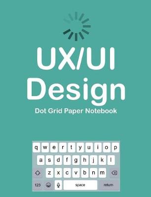 Book cover for UX/UI Design Dot Grid Paper Notebook