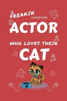 Book cover for A Freakin Awesome Actor Who Loves Their Cat