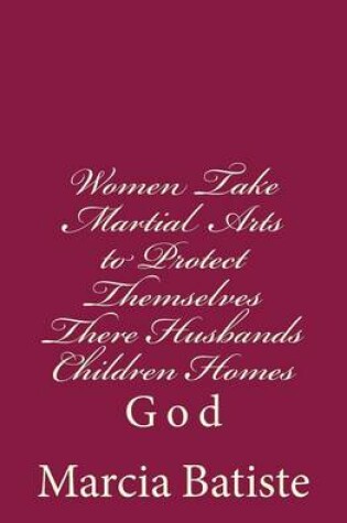 Cover of Women Take Martial Arts to Protect Themselves There Husbands Children Homes